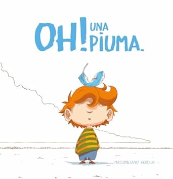 Oh! Una piuma. (Ponte dell'Olio - Girogirotondo)