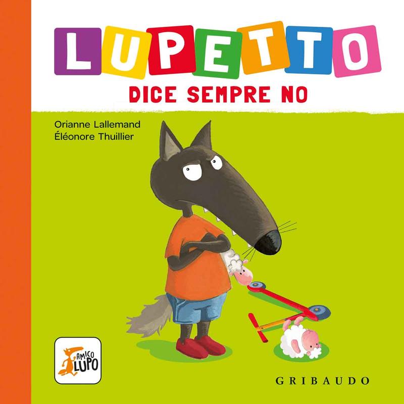 Lupetto dice sempre no (Nido Giardino dei Colori - Io Leggo Perché 25)