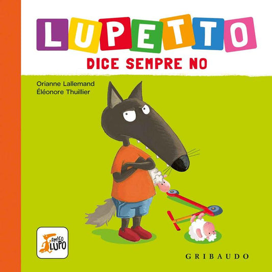 Lupetto dice sempre no (Nido Giardino dei Colori - Io Leggo Perché 25)
