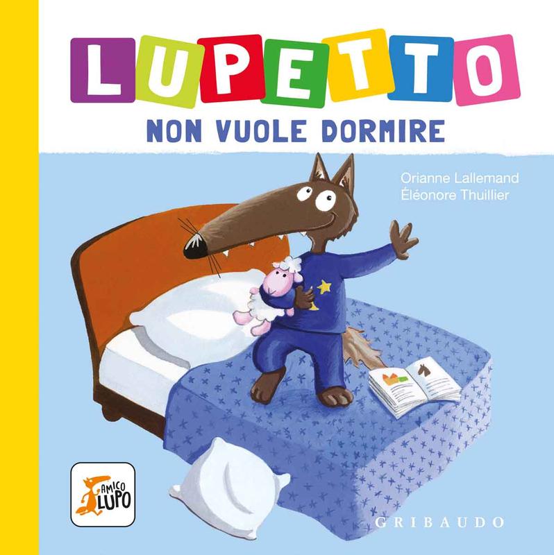 Lupetto non vuole dormire (Nido Giardino dei Colori - Io Leggo Perché 25)