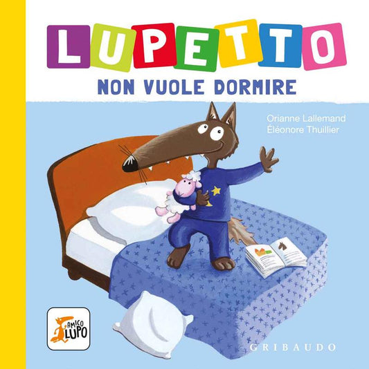 Lupetto non vuole dormire (Nido Giardino dei Colori - Io Leggo Perché 25)