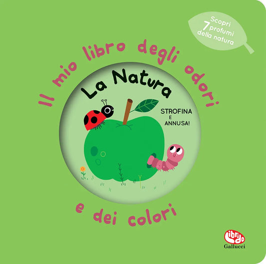 Il mio libro degli odori e dei colori. La natura (Nido Giardino dei Colori - Io Leggo Perché 25)