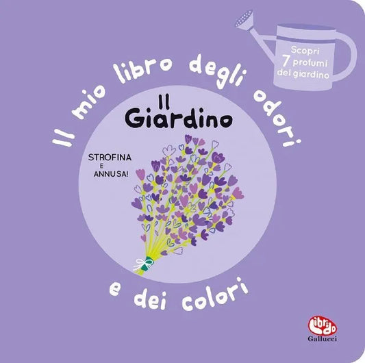 Il giardino - Libro profumato (Nido Giardino dei Colori - Io Leggo Perché 25)